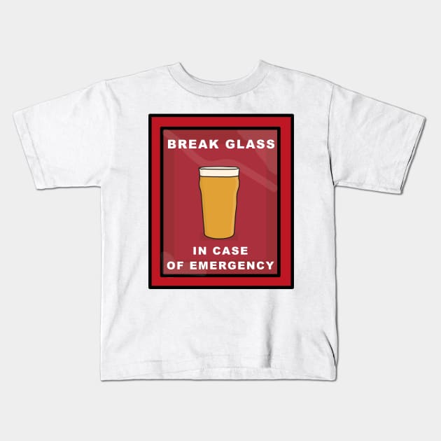 Break glass in case of emergency beer pint Kids T-Shirt by Captain-Jackson